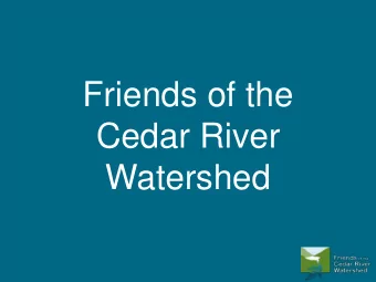 Cedar River  Watershed V ISION  Healthy watersheds through personal and community engagement.