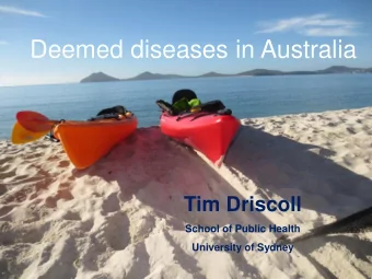 Deemed diseases in Australia  Tim Driscoll  School of Public Health  University of Sydney  Outline