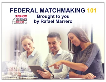 FEDERAL MATCHMAKING 101  Brought to you  by Rafael Marrero  1  About Us  Perspective- A Hispanic