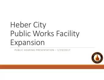 Heber City Public Works Facility  Expansion PUBLIC HEARING PRESENTATION  1/19/2017 Roles of