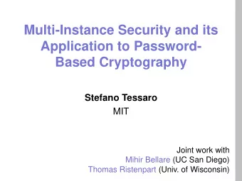 Multi-Instance Security and its  Application to Password-  Based Cryptography  Stefano Tessaro  MIT