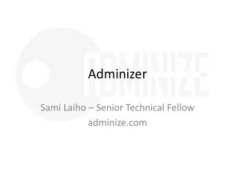 Adminizer Sami Laiho  Senior Technical Fellow  adminize.com  Why should I keep on reading?