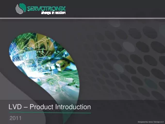LVD  Product Introduction  2011                CONFIDENTIAL  OUR CORE  LVD,