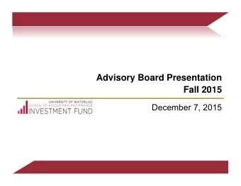 Advisory Board Presentation  Fall 2015  December 7, 2015  All figures shown in $CAD millions except