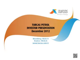 INVESTOR  OR PRESENTATION  ION  December  ber 2012  2012  Bloomberg: TRCAS TI  Reuters: TRCAS.IS