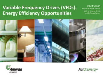 Variable Frequency Drives (VFDs):  Senior Technical Advisor  SAIC, an Ameren Illinois  Energy