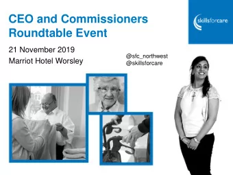 Roundtable Event  21 November 2019  @sfc_northwest  Marriot Hotel Worsley  @skillsforcare  Welcome