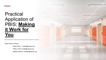 Practical  Application of PBIS: Making  it Work for  You  Mesa Public Schools-  Robert Sehl
