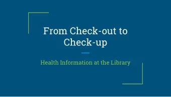 Check-up  Health Information at the Library  Purpose  This Presentation will cover:  Understanding