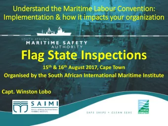 Flag State Inspections 15 th &amp; 16 th August 2017, Cape Town  Organised by the South African