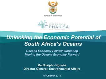 Unlocking the Economic Potential of  South Africas Oceans  Oceans Economy Review Workshop