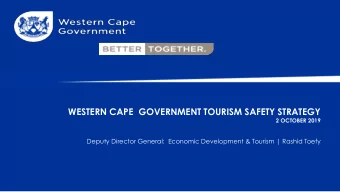WESTERN CAPE  GOVERNMENT TOURISM SAFETY STRATEGY  2 OCTOBER 2019  Deputy Director General: