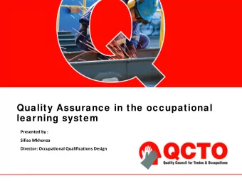 Quality Assurance in the occupational  learning system  Presented by :  Sifiso Mkhonza  Director: