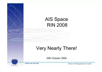 AIS Space  RIN 2008  Very Nearly There!  29th October 2008  RIN 2008 - 29th October 2008  Benefits