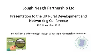 Lough Neagh Partnership Ltd  Presentation to the UK Rural Development and  Networking Conference 15