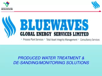 PRODUCED WATER TREATMENT &amp;  DE-SANDING/MONITORING SOLUTIONS  Contents   Who we are .