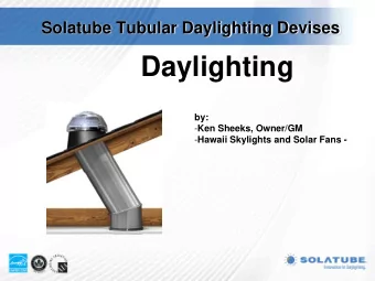 Daylighting  by: - Ken Sheeks, Owner/GM - Hawaii Skylights and Solar Fans -  What is Daylighting?