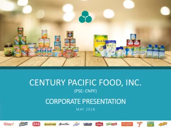 CENTURY PACIFIC FOOD, INC.  (PSE: CNPF)  CORPORATE PRESENTATION  MAY 2018  Company Overview