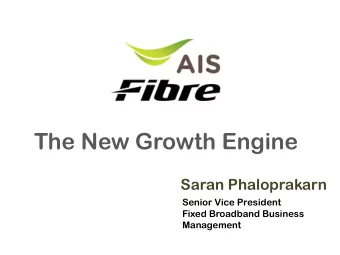 The New Growth Engine  Saran Phaloprakarn  Senior Vice President  Fixed Broadband Business
