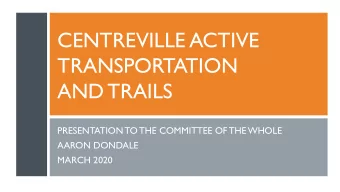 CENTREVILLE ACTIVE  TRANSPORTATION  AND TRAILS  PRESENTATION TO THE COMMITTEE OF THE WHOLE  AARON