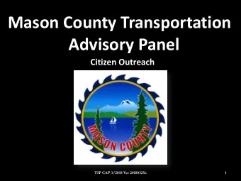 Mason County Transportation  Advisory Panel  Citizen Outreach  TIP CAP 3/2018 Ver 20180325a  1 TIP