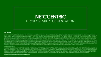 NETCCENTRIC  H 1 2 0 1 6  R E S U L T S  P R E S E N T A T I O N  DISCLAIMER: This document has