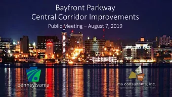 Bayfront Parkway  Central Corridor Improvements Public Meeting  August 7, 2019  Design Team  PA