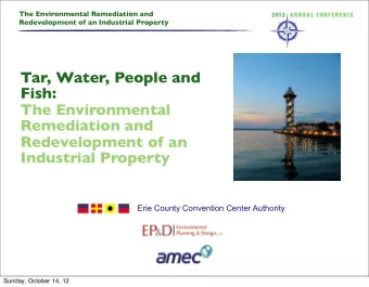 Tar, Water, People and  Fish:  The Environmental  Remediation and  Redevelopment of an  Industrial