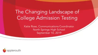 The Changing Landscape of  College Admission Testing  Katie Rose, Communications Coordinator  North