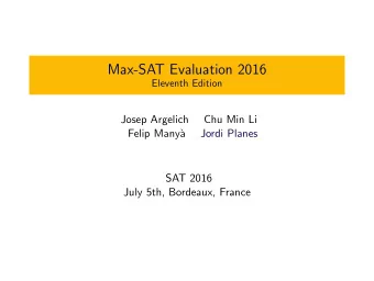 Max-SAT Evaluation 2016  Eleventh Edition  Josep Argelich  Chu Min Li  Felip Many`  a  Jordi Planes