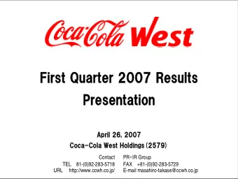 First Quarter 2007 Results  Presentation  April 26, 2007  Coca-Cola West Holdings(2579) PR  IR
