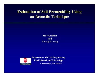 Estimation of Soil Permeability Using  an Acoustic Technique  Jin Won Kim  and  Chung R. Song