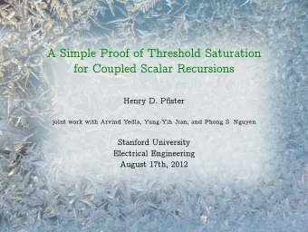 A Simple Proof of Threshold Saturation  for Coupled Scalar Recursions  Henry D. Pfister  joint work