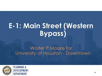 E-1: Main Street (Western  Bypass)  Walter P Moore for  University of Houston - Downtown  33