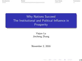 Why Nations Succeed  The Institutional and Political Influence in  Prosperity  Yiqian Lu  Jincheng