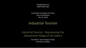 Industrial Tourism  Industrial Tourism:  Repurposing the  Abandoned Village of Val-Jalbert