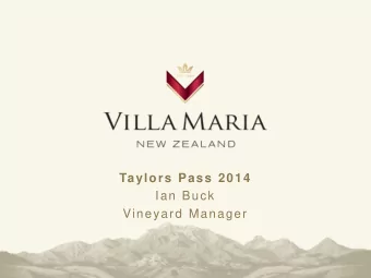 Taylors Pass 2014  Ian Buck  Vineyard Manager  Year in Review    G o o d  g r o w in g  s e a s
