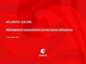 ATLANTIC GRUPA  Management presentation amidst bond refinancing  7 September 2011  1  CONTENT:  1.