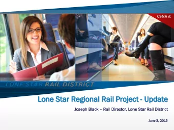 Lone S  Star R  tar Reg  egional  al R  Rail  ail Pro  Project - Upd  pdate  Jos  oseph B  h Black
