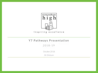 Y7 Pathways Presentation  2 0 1 8 - 1 9  October 2018  Mr Dickson  Pathways  Tracking Progress at