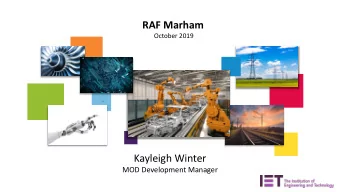 RAF Marham  October 2019  Kayleigh Winter  MOD Development Manager  Agenda  Agenda  About the IET