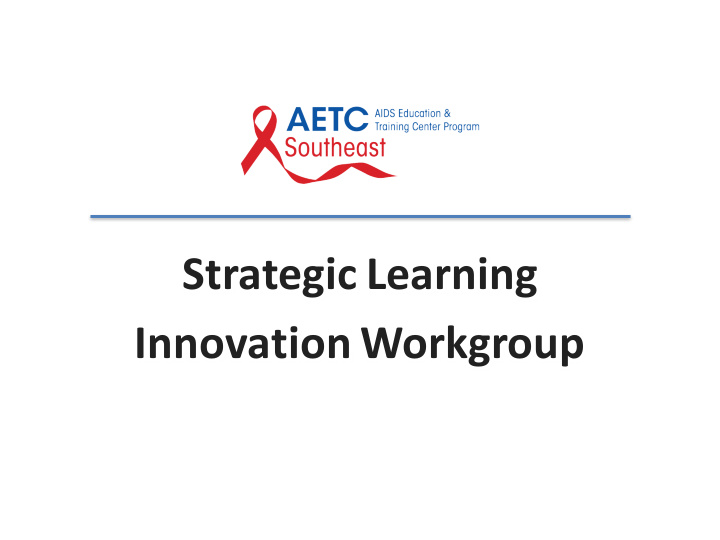 strategic learning innovation workgroup sli workgroup