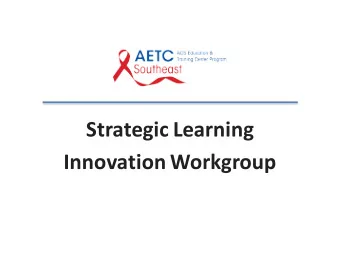 Strategic Learning  Innovation Workgroup  SLI Workgroup  Innovation  SCHOOL OF MEDICINE  CENTER FOR