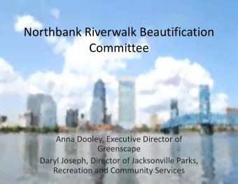 Northbank Riverwalk Beautification  Committee  Anna Dooley, Executive Director of  Greenscape