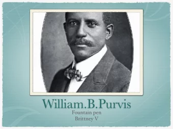 William.B.Purvis  Fountain pen  Brittney V  Patent  On January 7th,1890 Purvis reserved a patent to