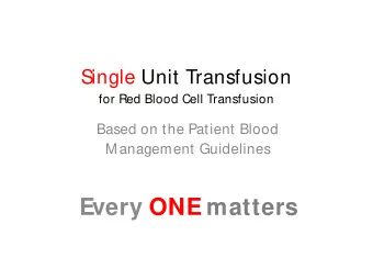 Every ONE matters  Patient Blood M anagement Guidelines  www.blood.gov.au  www.blood.gov.au/