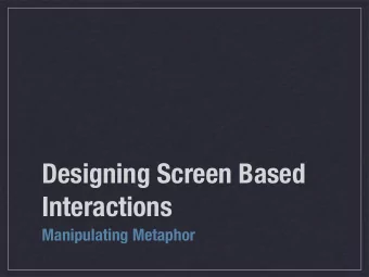 Designing Screen Based  Interactions  Manipulating Metaphor  Problem  Interactive design involves
