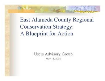 East Alameda County Regional  Conservation Strategy:  A Blueprint for Action  Users Advisory Group