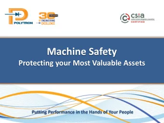 Machine Safety  Protecting your Most Valuable Assets  Putting Performance in the Hands of Your