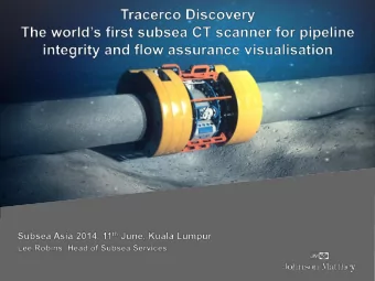 Why was Discovery Developed?  Flow Assurance Needs:  There are no reliable subsea detection tools
